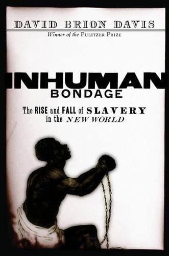cover image Inhuman Bondage: The Rise and Fall of Slavery in the New World