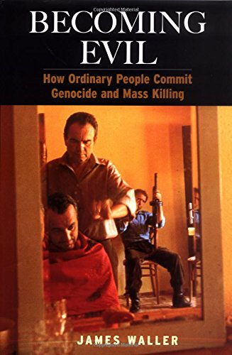 cover image BECOMING EVIL: How Ordinary People Commit Genocide and Mass Killing