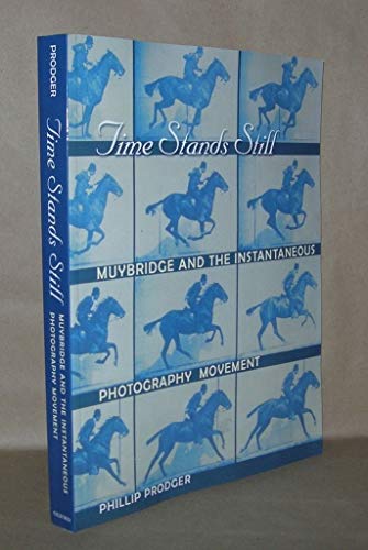 cover image TIME STANDS STILL: Muybridge and the Instantaneous Photography Movement