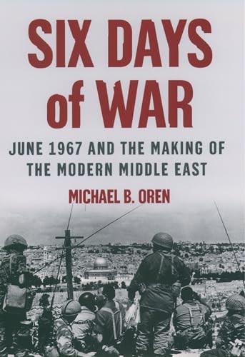 cover image SIX DAYS OF WAR: June 1967 and the Making of the Modern Middle East