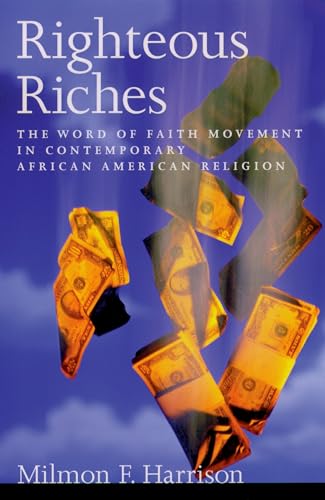 cover image RIGHTEOUS RICHES: The Word of Faith Movement in Contemporary African American Religion