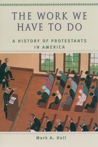 cover image The Work We Have to Do: A History of Protestants in America