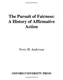 THE PURSUIT OF FAIRNESS: A History of Affirmative Action