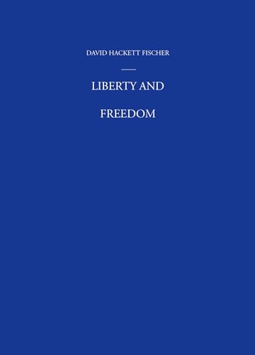 cover image LIBERTY AND FREEDOM: A Visual History of America's Founding Ideas