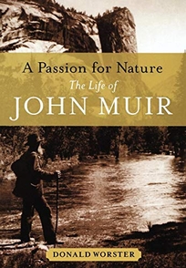 A Passion for Nature: The Life of John Muir