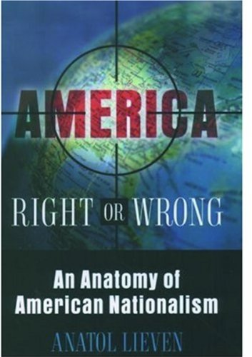 cover image AMERICA RIGHT OR WRONG: An Anatomy of American Nationalism