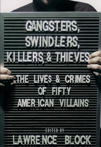 cover image Gangsters, Swindlers, Killers, and Thieves: The Lives and Crimes of Fifty American Villains