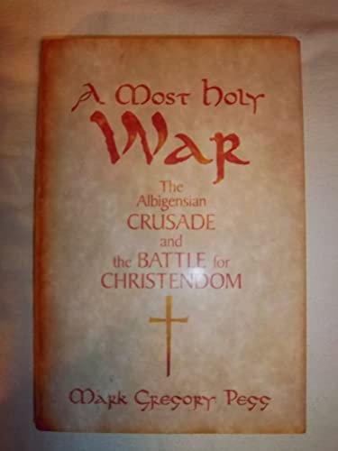 cover image A Most Holy War: The Albigensian Crusade and the Battle for Christendom