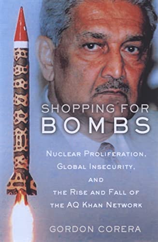 cover image Shopping for Bombs: Nuclear Proliferation, Global Insecurity, and the Rise and Fall of the A.Q. Khan Network