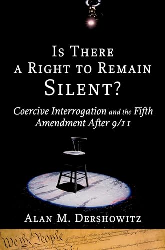 cover image Is There a Right to Remain Silent?: Coercive Interrogation and the Fifth Amendment After 9/11