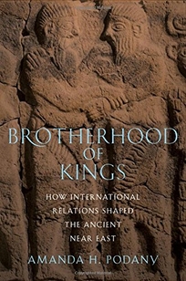 Brotherhood of Kings: How International Relations Shaped the Ancient Near East 