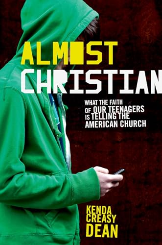 cover image Almost Christian: What the Faith of Our Teenagers Is Telling the American Church