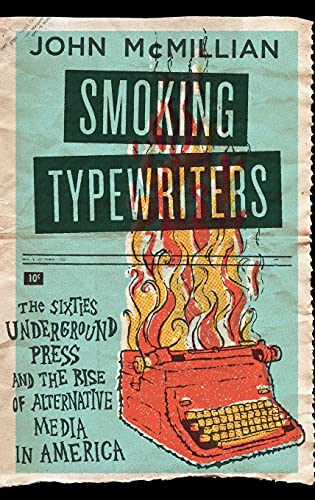 cover image Smoking Typewriters: The Sixties Underground Press and the Rise of Alternative Media in America