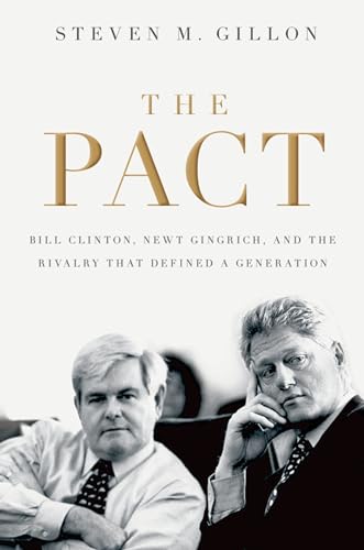 cover image The Pact: Bill Clinton, Newt Gingrich, and the Rivalry that Defined a Generation