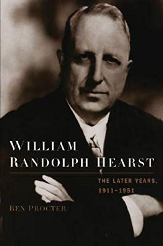 cover image William Randolph Hearst: The Later Years, 1911–1951