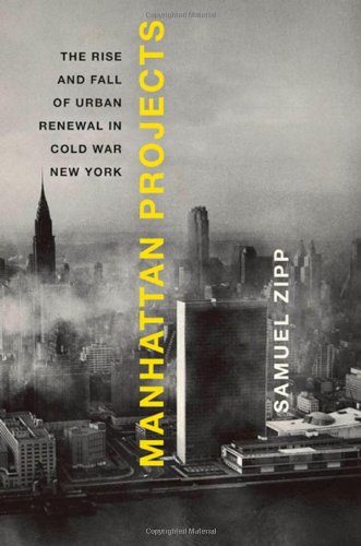 cover image Manhattan Projects: The Rise and Fall of Urban Renewal in Cold War New York