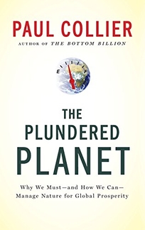 The Plundered Planet: Why We Must—and How We Can—Manage Nature for Global Prosperity