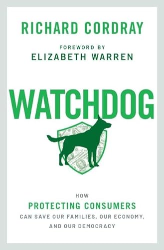 cover image Watchdog: How Protecting Consumers Can Save Our Families, Our Economy, and Our Democracy