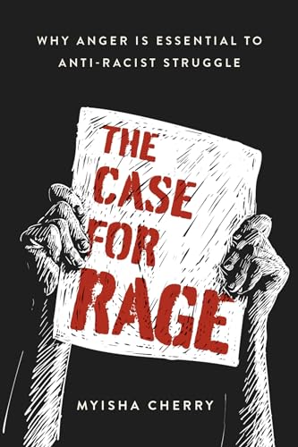 cover image The Case for Rage: Why Anger Is Essential to Anti-Racist Struggle