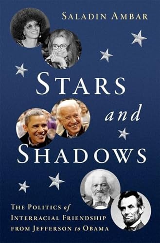 cover image Stars and Shadows: The Politics of Interracial Friendship from Jefferson to Obama