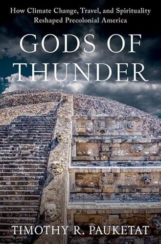 cover image Gods of Thunder: How Climate Change, Travel, and Spirituality Reshaped Precolonial America