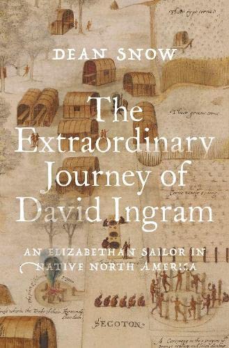 cover image The Extraordinary Journey of David Ingram: An Elizabethan Sailor in Native North America