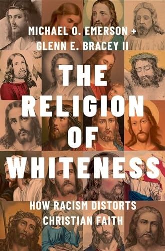 cover image The Religion of Whiteness: How Racism Distorts Christian Faith