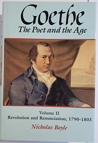 cover image Goethe: The Poet and the Age: Volume II: Revolution and Renunciation, 1790-1803