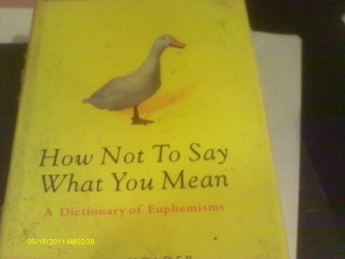 cover image How Not to Say What You Mean: A Dictionary of Euphemisms