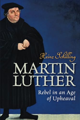 cover image Martin Luther: Rebel in an Age of Upheaval
