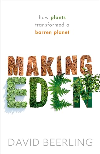 cover image Making Eden: How Plants Transformed a Barren Planet 