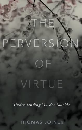 cover image The Perversion of Virtue: Understanding Murder-Suicide