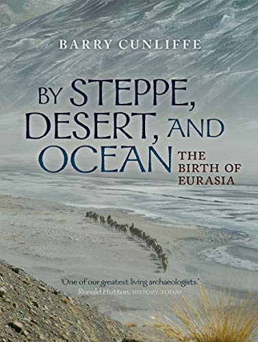 cover image By Steppe, Desert, and Ocean: The Birth of Eurasia