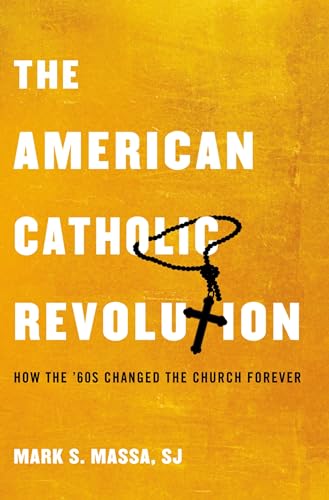 cover image The American Catholic Revolution: How the Sixties Changed the Church Forever