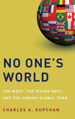 cover image No One’s World: 
The West, the Rising Rest, 
and the Coming Global Turn