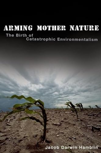 cover image Arming Mother Nature: The Birth of Catastrophic Environmentalism