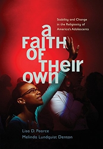 A Faith of Their Own: Stability and Change in the Religiosity of America’s Adolescents