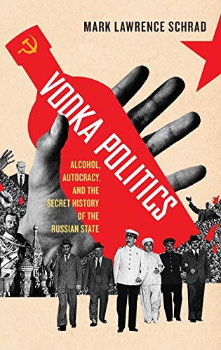 cover image Vodka Politics: Alcohol, Autocracy, and the Secret History of the Russian State