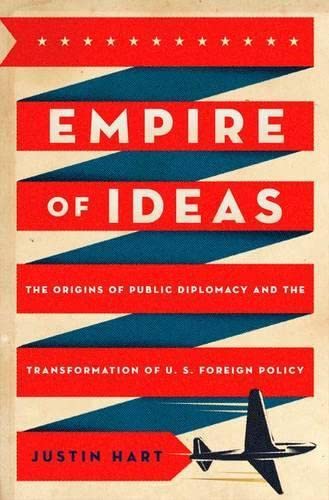 cover image Empire of Ideas: The Origins of Public Diplomacy and the Transformation of U.S. Foreign Policy.