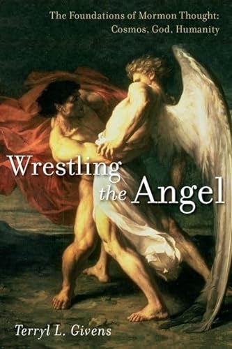 cover image Wrestling the Angel: The Foundations of Mormon Thought