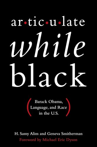 cover image Articulate While Black: 
Barack Obama, Language, 
and Race in the U.S.