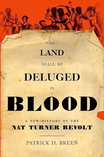 cover image The Land Shall Be Deluged in Blood: A New History of the Nat Turner Revolt