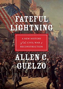 Fateful Lighting: A New History of the Civil War and Reconstruction