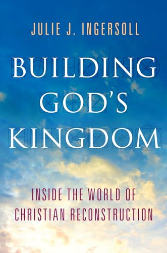 cover image Building God's Kingdom: Inside the World of Christian Reconstruction