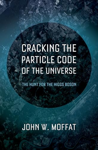 cover image Cracking the Particle Code of the Universe: The Hunt for the Higgs Boson
