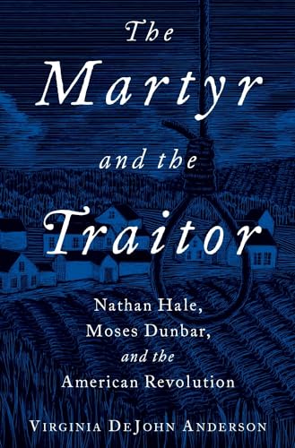 cover image The Martyr and the Traitor: Moses Dunbar, Nathan Hale, and the American Revolution