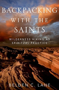 Backpacking with the Saints: Wilderness Hiking as a Spiritual Practice