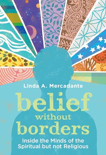 cover image Belief Without Borders: Inside the Minds of the Spiritual but Not Religious