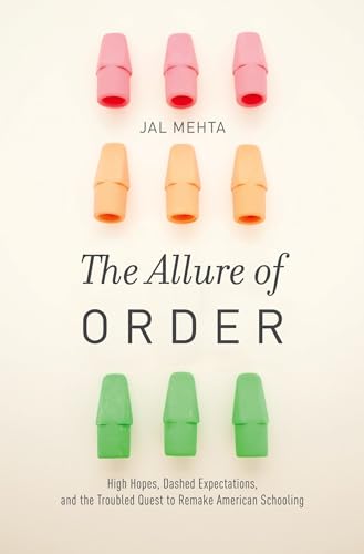 cover image The Allure of Order: High Hopes, Dashed Expectations, and the Troubled Quest to Remake American Schooling