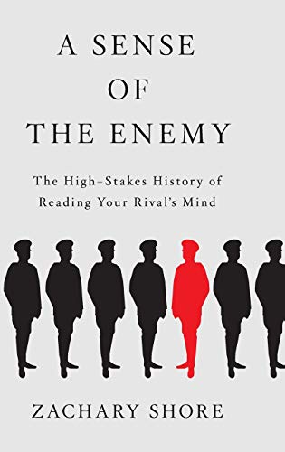 cover image A Sense of the Enemy: The High Stakes History of Reading Your Rival’s Mind